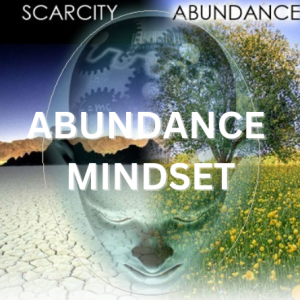 Abundance Mindset vs Scarcity Mindset